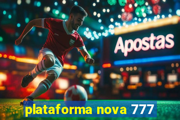 plataforma nova 777